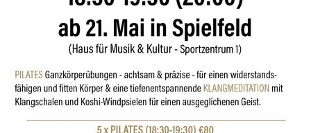 Klangmeditation und Pilates-Session donnerstags ab 21. Mai. Zeit: 18:30-19:30 (20:00). Ort: Spielfeld (Haus für Musik & Kultur - Sportzentrum 1). Pilates: Ganzkörperübungen für Kraft und Lob, Klangmeditation mit Klangschalen und Gongs für einen ausgeglichenen Geist.