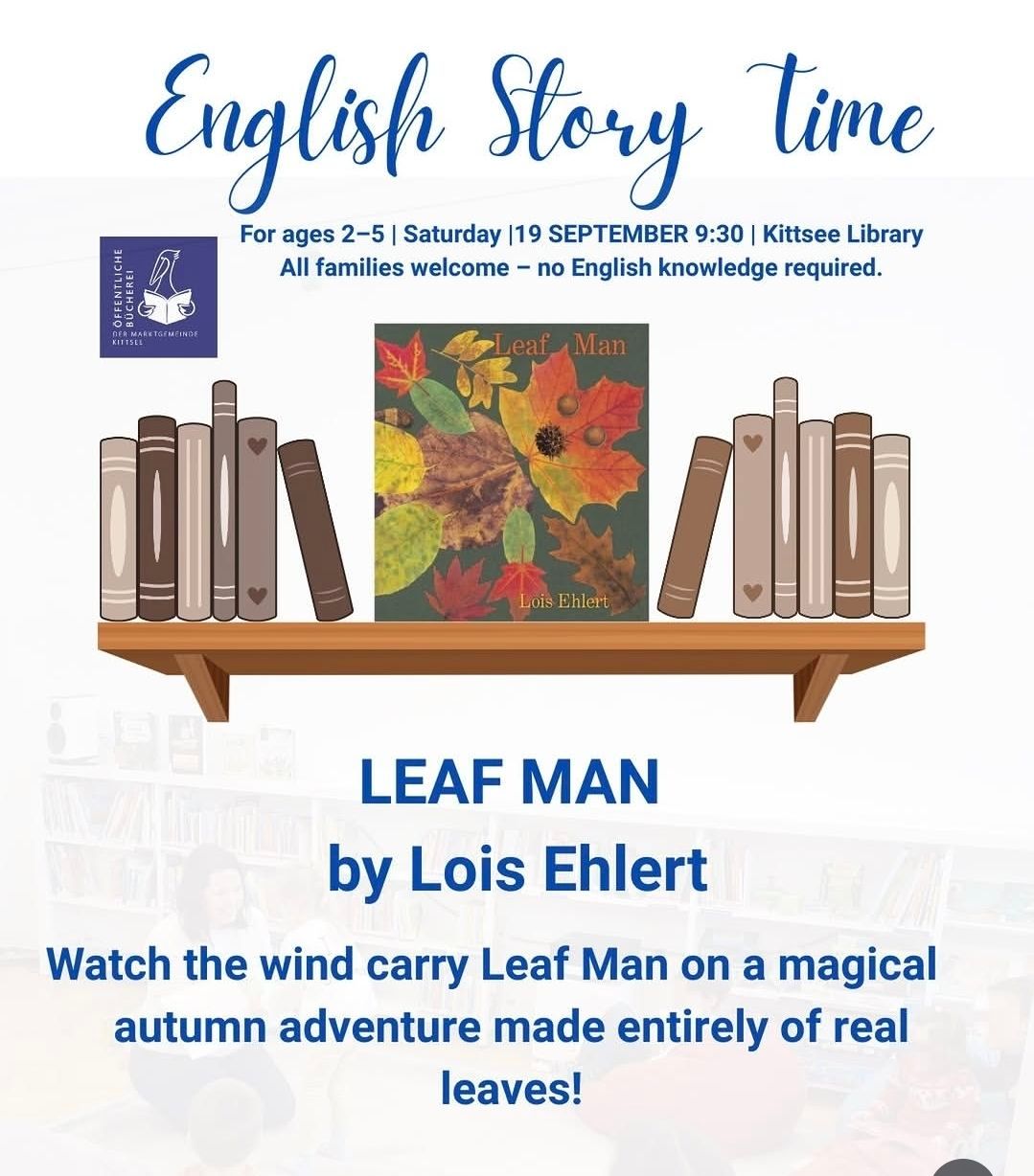 Plakat für die englische Story Time-Veranstaltung mit dem Buch Leaf Man von Lois Ehlert. Für Kinder im Alter von 2-5 Jahren, Samstag, 19. September um 9:30 Uhr in der Kittsee Bibliothek. Alle Familien willkommen.
