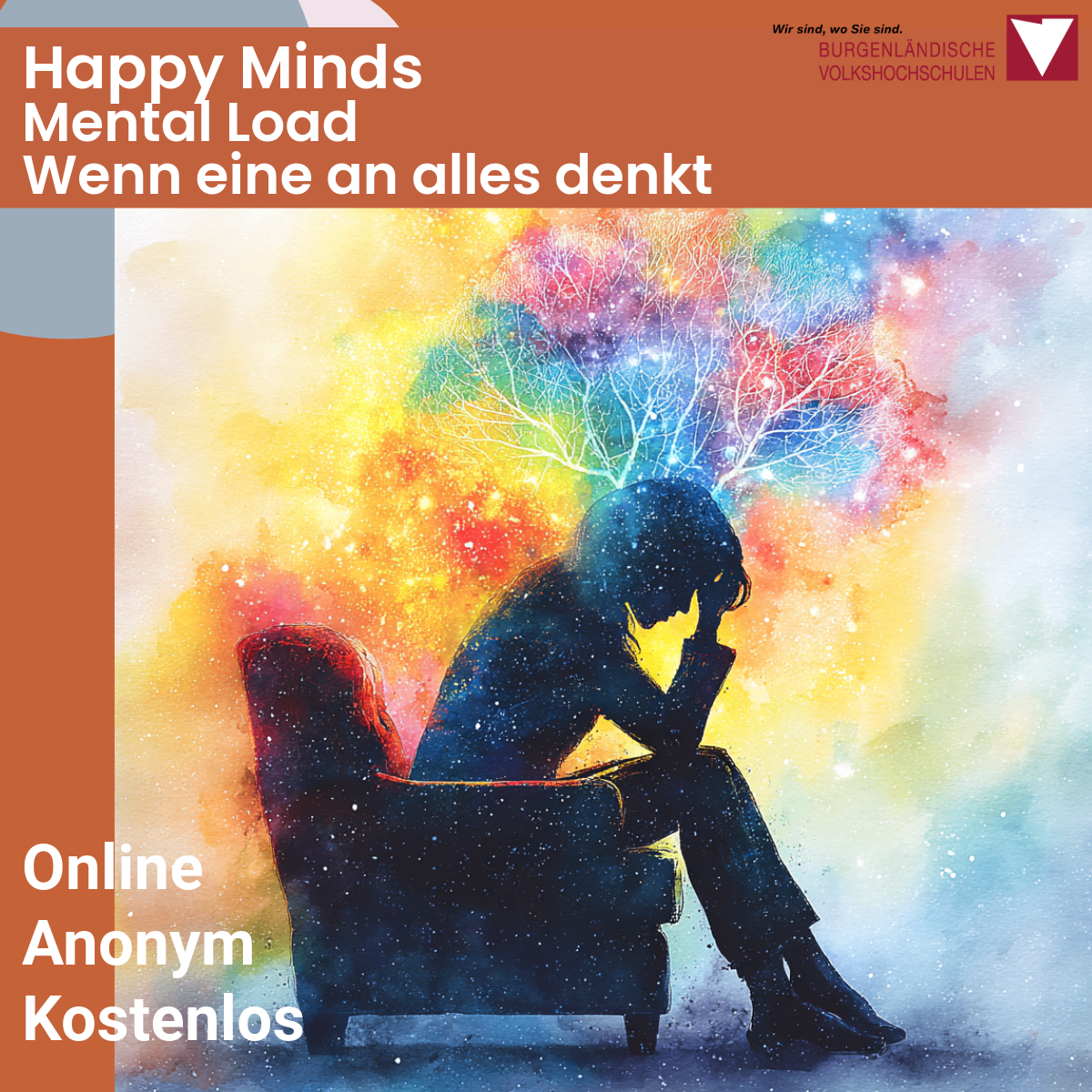 Ein farbenfrohes Bild einer Person, die auf einem Stuhl sitzt und nach unten schaut, mit einer Silhouette eines Baumes mit bunten Ästen im Hintergrund. Der Text lautet 'Happy Minds Mental Load' und 'Wenn eine an alles denkt'. Das Bild stammt von Burgenlandischen Volkshochschulen.