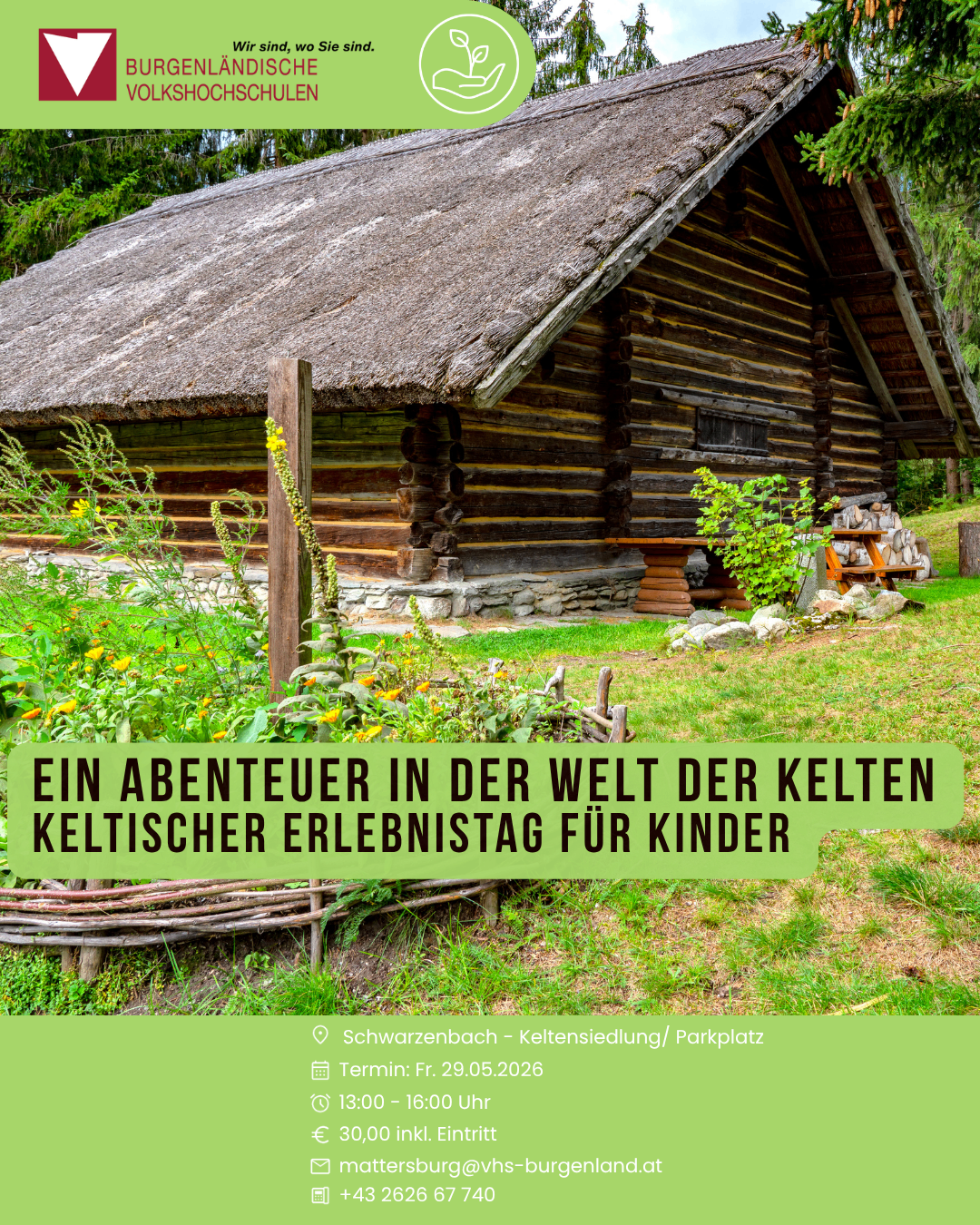 Eine Blockhütte mit einem strohgedeckten Dach in einer natürlichen Umgebung. Textüberlagerung: 'Ein Abenteuer in der Welt der Kelten Keltischer Erlebnistag für Kinder.' Ort: Schwarzenbach Keltensiedlung/Parkplatz. Datum: 29.05.2026. Zeit: 12:00 - 16:00.