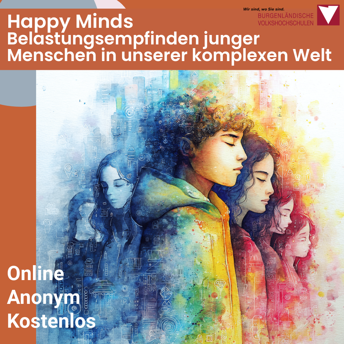 Ein farbenfrohes Bild zeigt vier junge Menschen, die eng beieinanderstehen, wobei die zentrale Figur ein Junge ist. Im Hintergrund befindet sich eine Stadtsilhouette. Der Titel lautet 'Happy Minds Belastungsempfinden junger Menschen in unserer komplexen Welt'. Unten steht 'Online Anonym Kostenlos'.