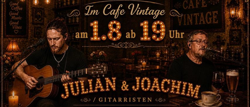 Werbeposter für Live-Musik im Cafe Vintage mit Julian und Joachim, Gitarristen, am 18. August ab 19 Uhr. Das Bild zeigt zwei Männer, die Gitarre spielen, in einem schwach beleuchteten Raum mit Kerzen und Flaschen im Hintergrund.
