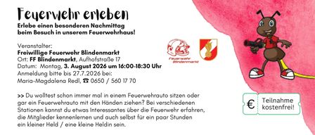 Erleben Sie einen Nachmittag im Feuerwehrhaus! Lernen Sie die Feuerwehr kennen, sitzen Sie in einem Feuerwehrauto oder ziehen Sie selbst für ein paar Stunden an den Seilen. August 2026 um 16:00-18:30 Uhr, am Blindenmarkt bei Blindenmarkt 17, 0650/560 17 70.