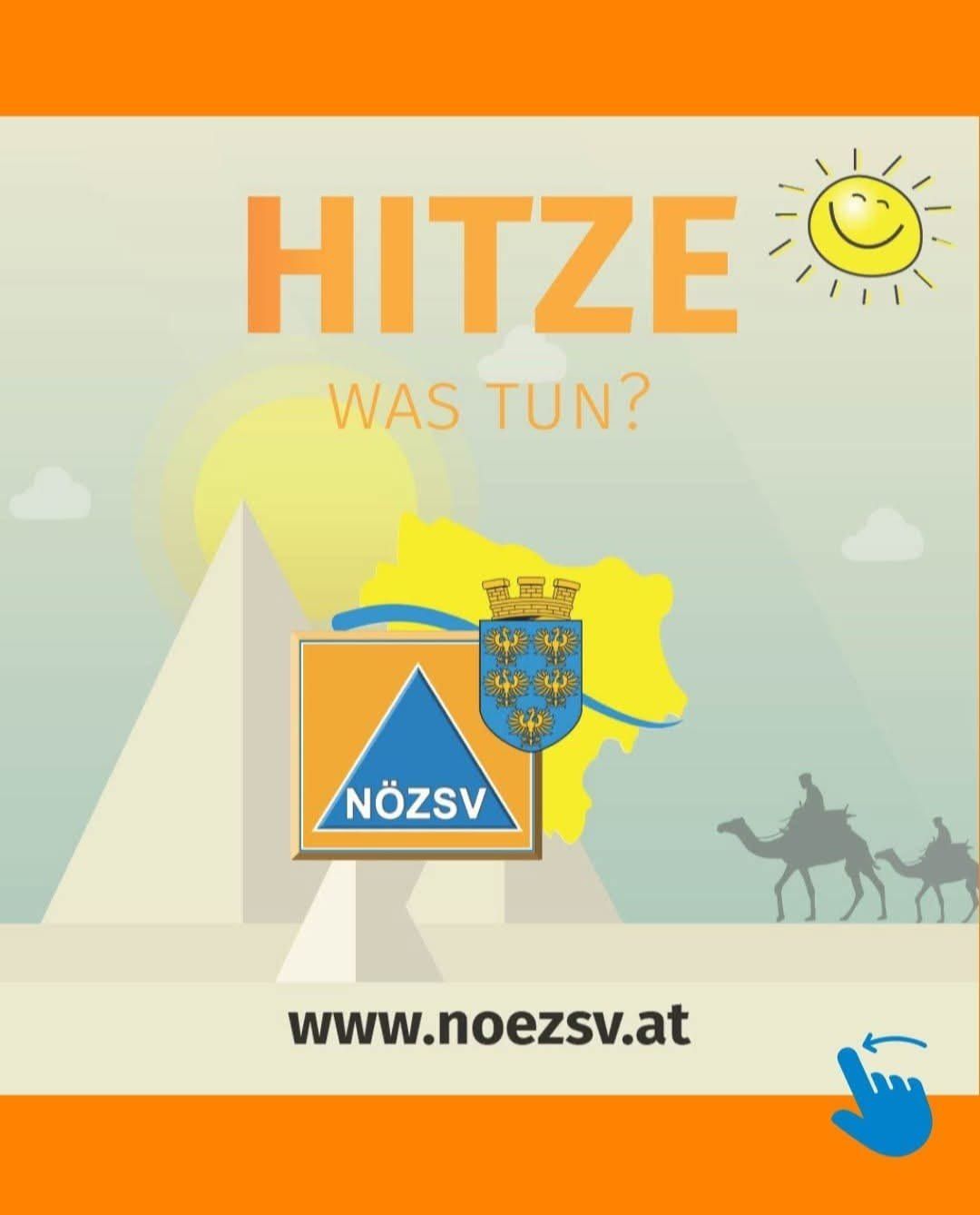Eine Illustration zeigt eine Wüstenlandschaft mit Kamelen, einer Sonne und einer Pyramide. Das Wort 'HITZE' ist in fetter orangefarbener Schrift geschrieben. Das Logo für NOEZSV ist mit einem Schild und einem Dreieck dargestellt. Darunter wird die Frage 'WAS TUN?' gestellt. Ein Website-Link, www.noezsv.at, ist enthalten.