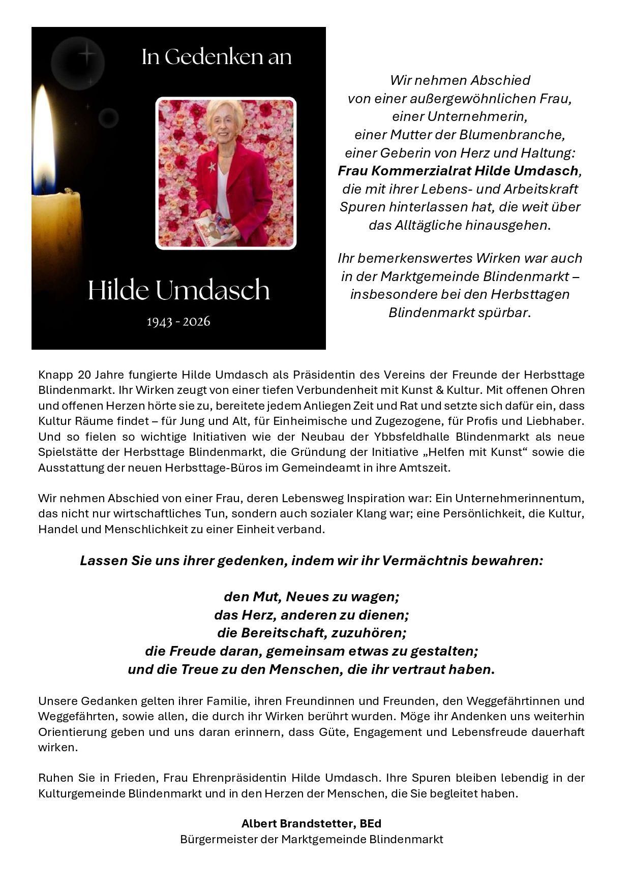 Hilde Umdasch, a mother of the flower branch, a woman of heart and firmness, left behind her working life, energy and strength. She spurred the everyday to go beyond the ordinary. Her remarkable work was also in the Blindenmarkt community, especially during the autumn fairs.