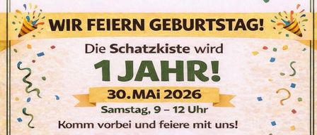 Feiern Sie mit uns den Geburtstag! Die Schatzkiste wird 1 Jahr am 30. Mai 2026. Öffnungszeiten: Samstag, 9-12 Uhr. Ort: Hauptstraße 95, 8141 Premstätten. Nur mitnehmen, nichts mitbringen.