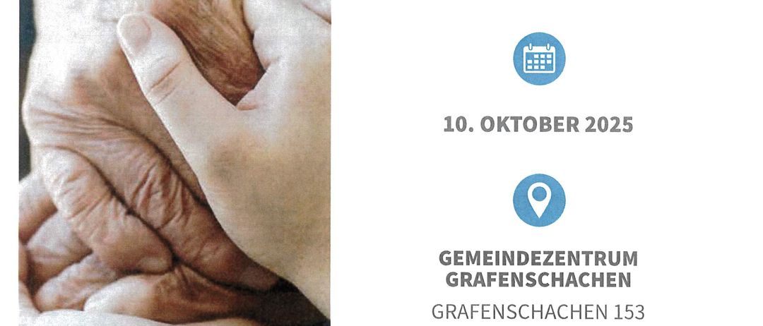 Ein Flyer zeigt Hände von älteren Menschen. Es steht: 'Einladung zum Informationsabend Modell der neuen Pflegestützpunkte'. Der Veranstalter ist Leonhard Schneemann. Der Termin ist der 10. Oktober 2025 um 18:00 Uhr. Der Ort ist Gemeindezentrum Grafenschachen, Grafenschachen 153, 7423 Grafenschachen.