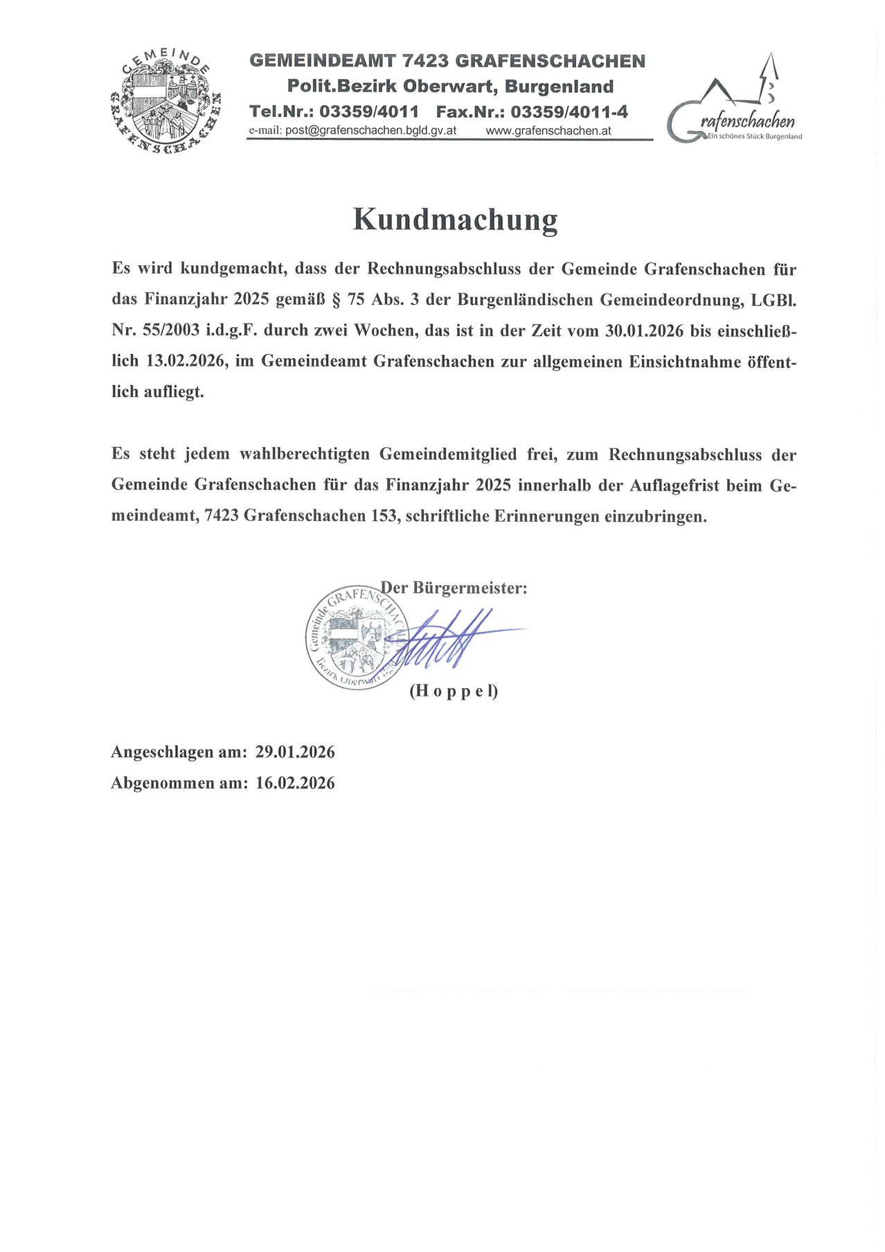 Es wird kundgemacht, dass der Rechnungsabschluss der Gemeinde Grafenschachen für das Finanzjahr 2025 gemäß § 75 Abs. 3 der Burgenländischen Gemeindeordnung, LGBl. Nr. 55/2003 i.d.g.F. durch zwei Wochen, das ist in der Zeit vom 30.01.2026 bis einschließlich 13.02.2026, im Gemeindeamt Grafenschachen zur allgemeinen Einsichtnahme öffentlich aufliegt.