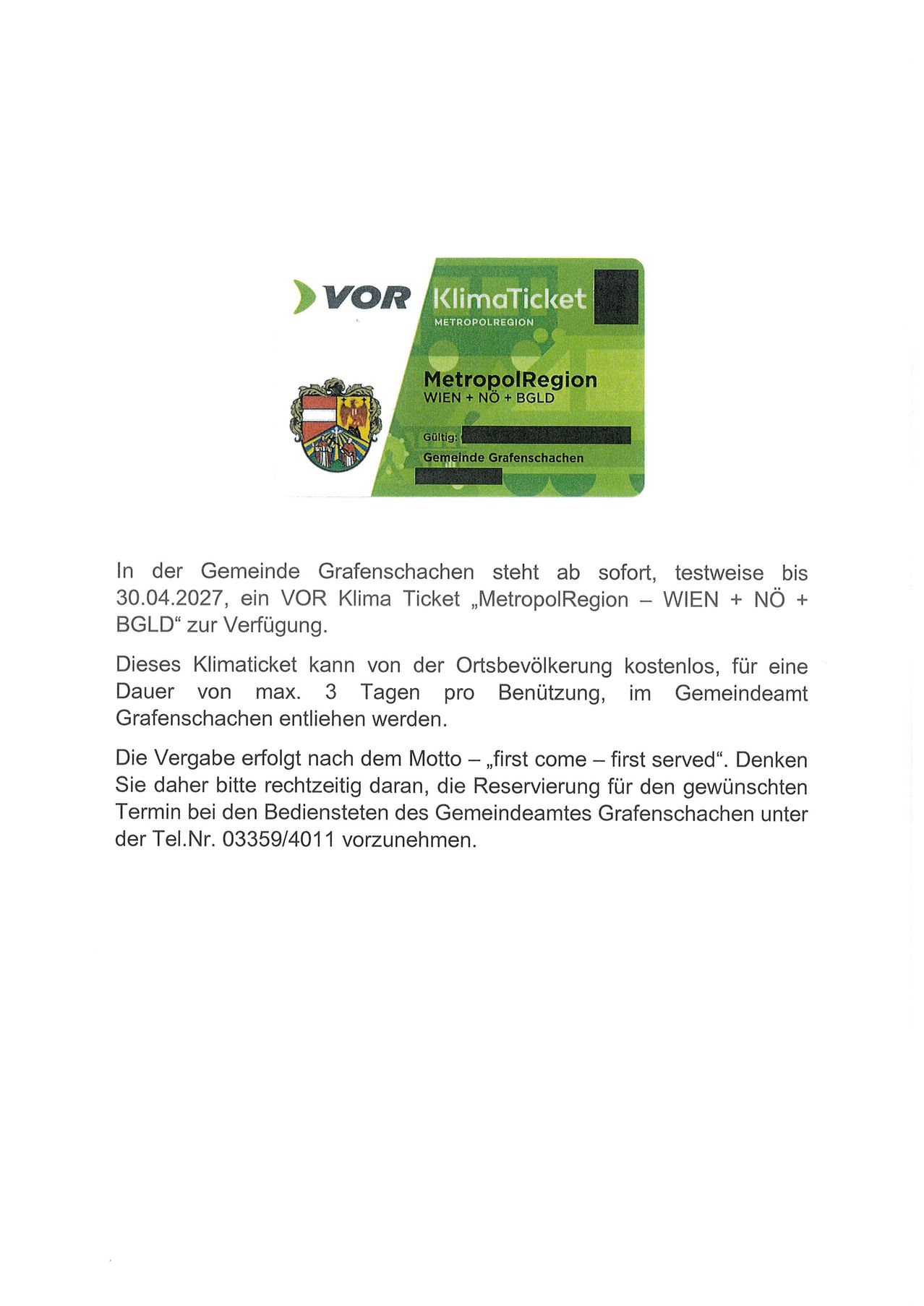 Die Gemeinde Grafenschachen bietet ein VORW Klima Ticket, MetropolRegion - WIEN + NO + BGLD, bis zum 30.04.2027 an. Es kann bis zu 3 Tage lang kostenlos im Gemeindeamt abgeholt werden. Die Reservierung erfolgt telefonisch unter 03359/4011.