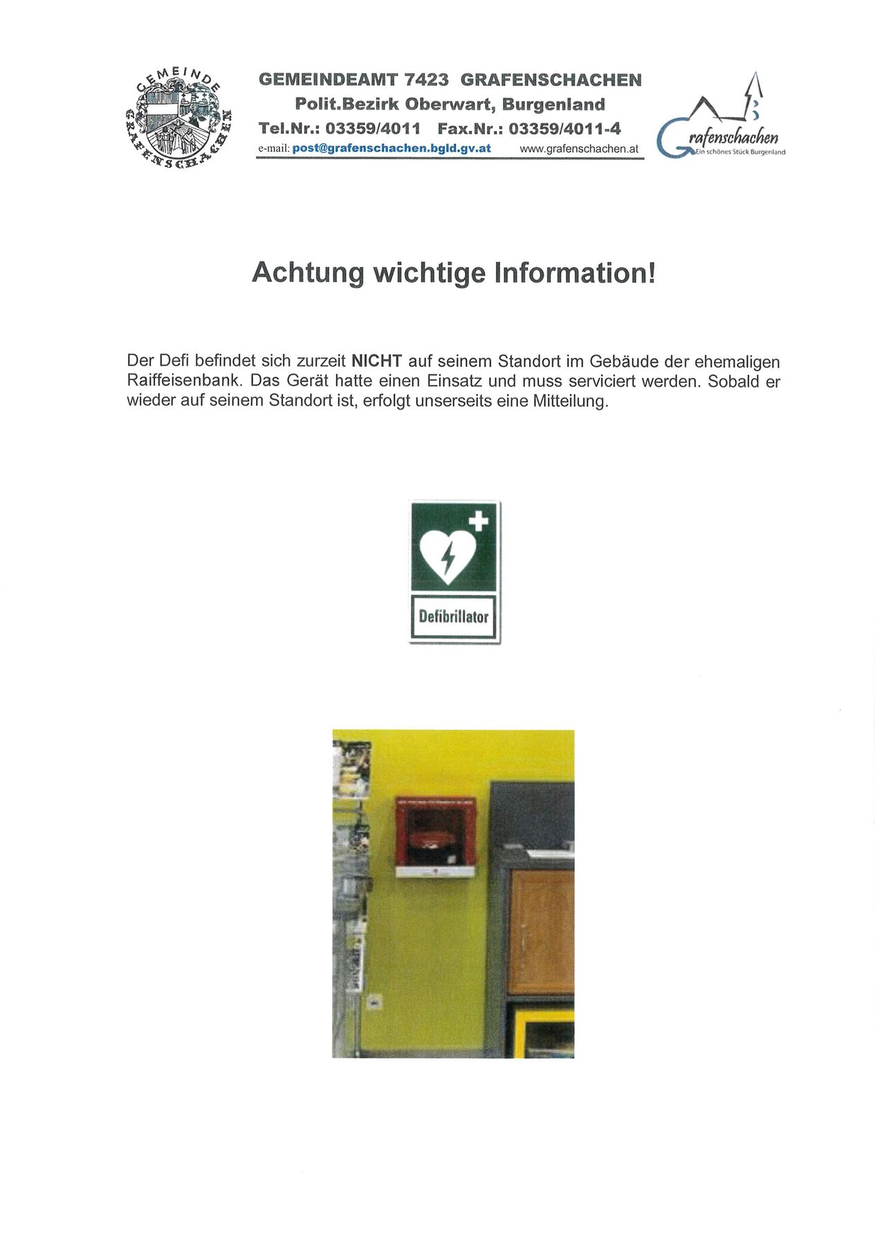 Achtung wichtige Information! Der Defi befindet sich zurzeit NICHT auf seinem Standort im Gebäude der ehemaligen Raiffeisenbank. Das Gerät hatte einen Einsatz und muss serviciert werden. Sobald er wieder auf seinem Standort ist, erfolgt unsererseits eine Mitteilung.