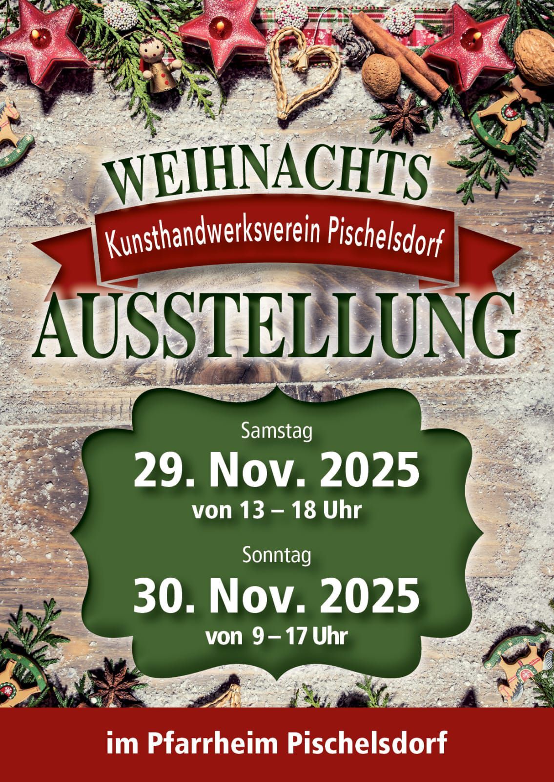 Werbeplakat für die Weihnachtshandwerksausstellung in Pischelsdorf. Termine: Samstag, 29. November 2025, 13-18 Uhr, und Sonntag, 30. November 2025, 9-17 Uhr. Holzhintergrund mit grünen Akzenten.
