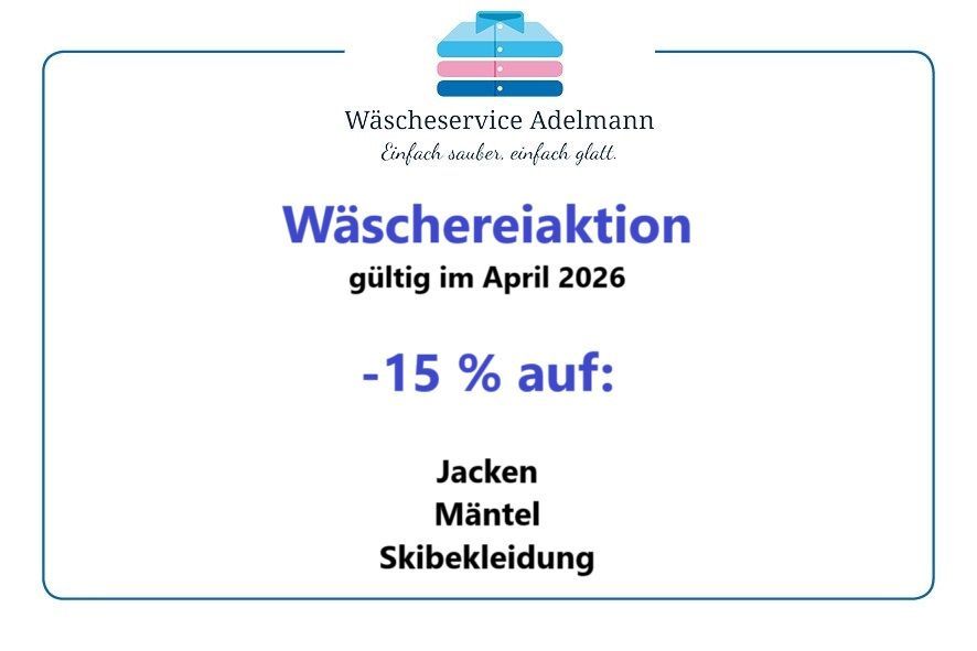 Washing service Adelmann. Simply clean, simply shiny. Laundry discount action valid in April 2026. -15% on jackets, coats, ski clothing.