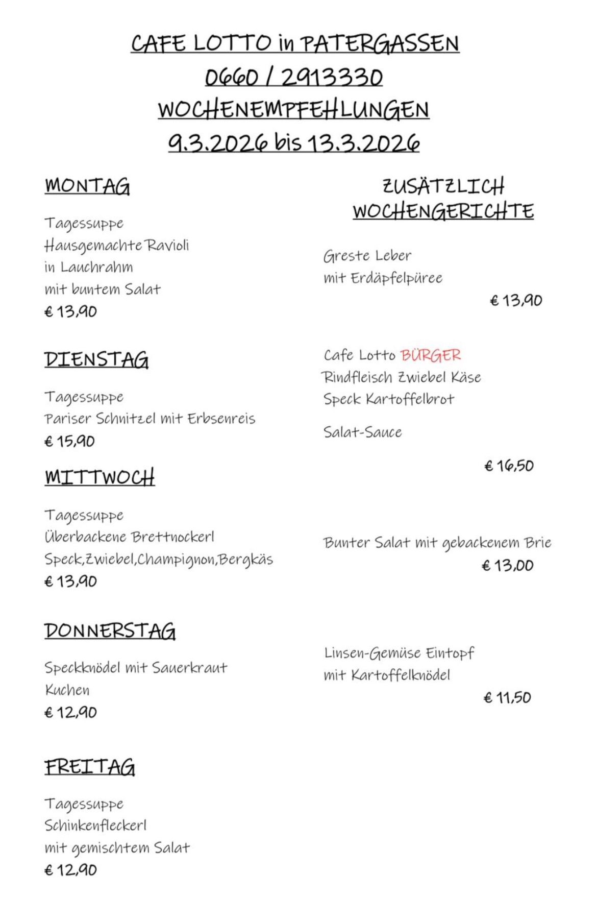 Wöchentliches Menü für ein Restaurant. Montag: Hausgemachte Ravioli in Lauchrahm mit buntem Salat für 13,90. Dienstag: Burger mit Rindfleisch, Zwiebeln, Käse und Salat-Sauce für 16,50. Mittwoch: Überbackene Brettnocken mit Speck, Zwiebeln, Champignons und Beeren für 13,00. Donnerstag: Speckknödeln mit Sauerkraut und Linsen-Gemüse Eintopf mit Kartoffelknödel für 11,50.