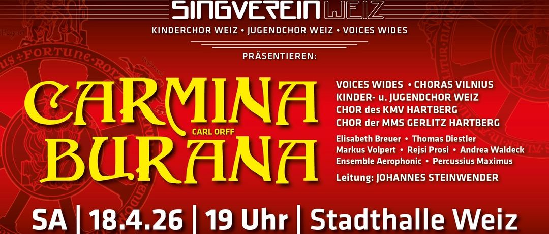 Plakat für das Carmina Burana Konzert in Weiz mit Voices Wides, Kinder- und Jugendchor Weiz und Ensemble Aerophonic. Leitung: Johannes, am 26. April um 19:00 Uhr in der Stadthalle. Tickets: 5€, AK 30€, Schüler/Studenten 15€, Jugendliche frei.