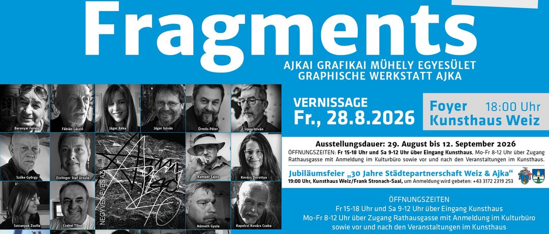 Plakat für eine Ausstellung mit dem Titel 'Fragmente' zur Feier von 30 Jahren Städtepartnerschaft zwischen Weiz und Ajka. Zeigt Bilder von Künstlern und einen Eröffnungstermin am Freitag, den 28. August 2026.