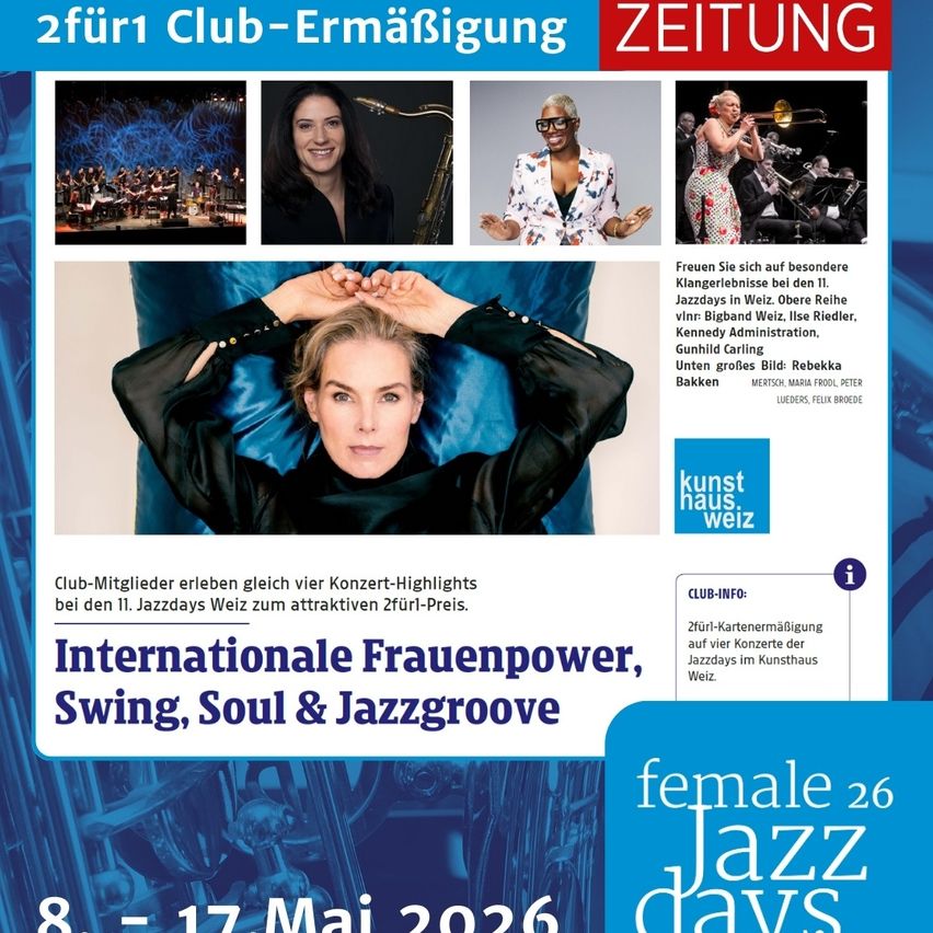 Plakat für Jazzdays Weiz, das herausragende Jazz-Musikerinnen in den Mittelpunkt stellt und den Fokus der Veranstaltung auf weibliche Kraft, Swing, Soul und Jazz Groove lenkt. Termine: 8. - 17. Mai 2026.