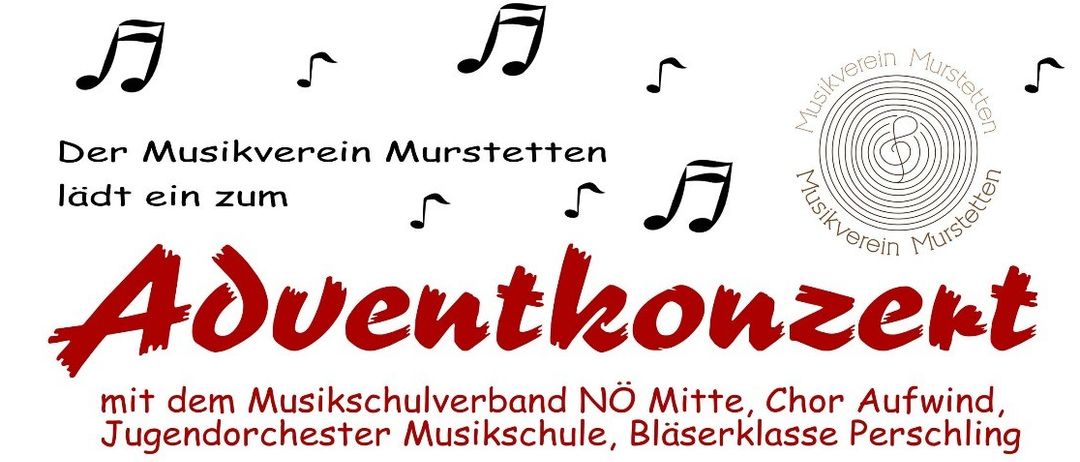 Ein Plakat für ein Adventskonzert am 30. November 2025, Beginn 16:00 Uhr, in der Pfarrkirche Murstetten. Es zeigt Musikschüler, einen Chor und Bläser. Das Programm umfasst besinnliche Werke und gedankenvolle Texte. Der Musikverein Murstetten bietet Glühwein und kleine Knabbereien an.