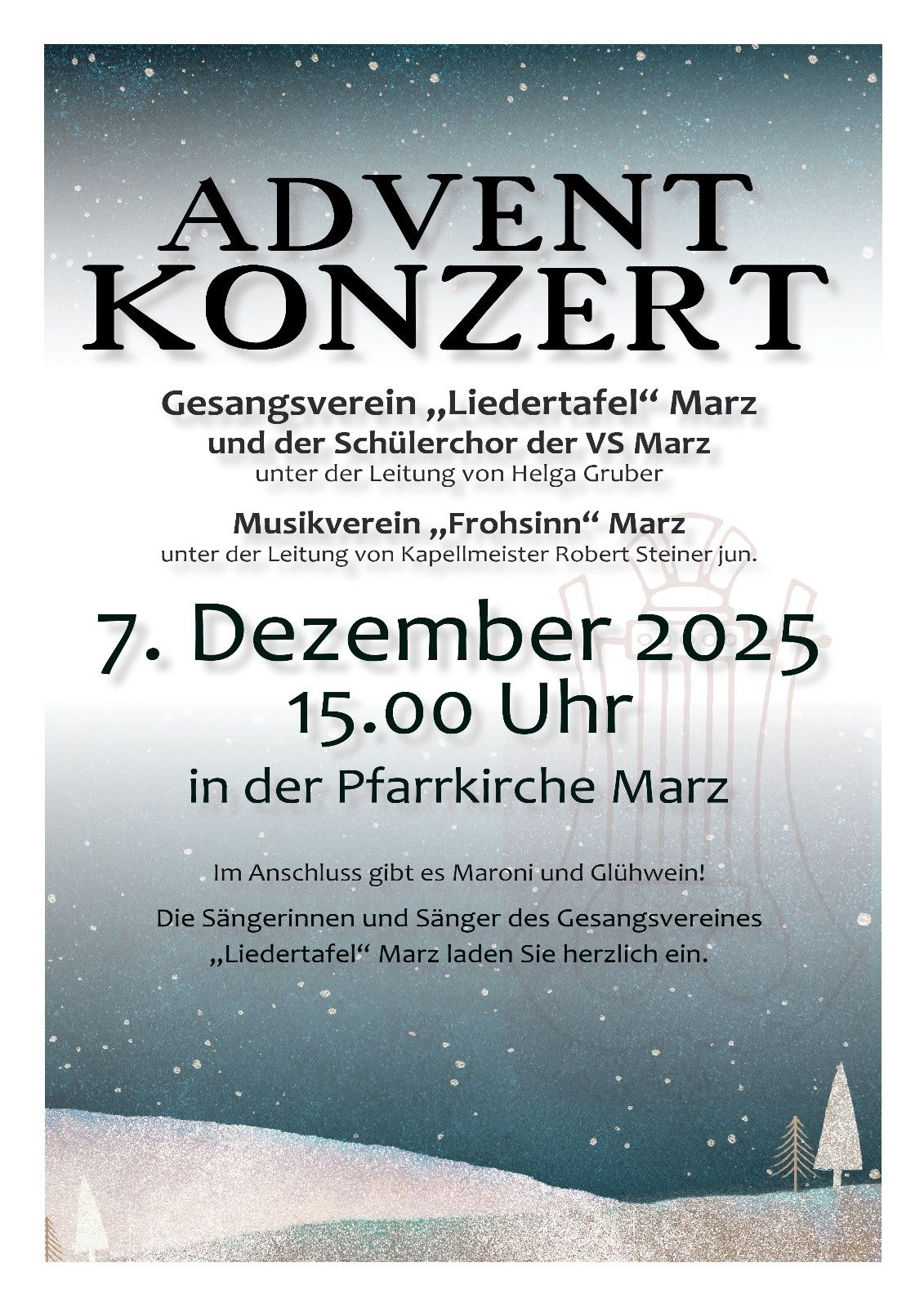 Ein Adventkonzert am 7. Dezember 2025 um 15:00 Uhr in der Pfarrkirche Marz. Mit dabei sind der Gesangsverein Liedertafel Marz und der Schülerchor der VS Marz unter der Leitung von Helga Gruber sowie der Musikverein Frohsinn Marz unter der Leitung von Kapellmeister Robert Steiner jun. Zum Abschluss gibt es Maroni und Glühwein.