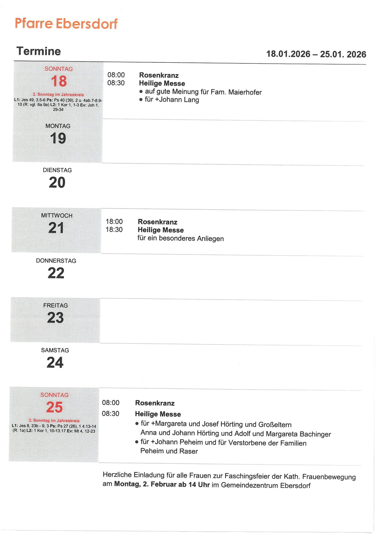 Sunday, 18th. Mass at 8:30 AM for family Maierhofer. Monday, 19th. Tuesday, 20th. Wednesday, 21st. Mass at 18:00 and 18:30. Thursday, 22nd. Friday, 23rd. Saturday, 24th. Sunday, 25th. Mass at 8:00 and 8:30. Mass for Margareta and Josef Hörting and GroBeltern Anna and Johann Hörting and Adolf and Margareta Bachinger for Johann Pelheim and for the deceased of the family Peheim and Raser.