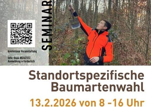 Poster advertising a free seminar on site-specific tree species selection. The event is held on February 13, 2026, from 8 AM to 4 PM at Gasthaus Kickmaier, Maxendorf 22, 8082 Kirchbach/Stmk. The seminar discusses factors influencing tree species selection and their importance for future forest sustainability. Registration is required.