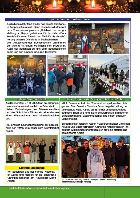 Jährliche Kripperlschau und Adventmarkt. Die Veranstaltung umfasste traditionelle Kripperlschau, abendlichen Krippenspiel und Weihnachtsmarkt. Der Schulchor und das Bläserensemble traten auf, und die Gemeinschaft dankte dem Team und den Kindern für ihre Teilnahme.