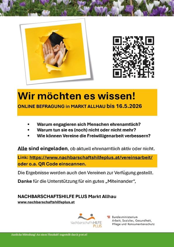 Online-Befragung in Markt Allhau bis 16.05.2026. Fragen beinhalten, warum Menschen ehrenamtlich tätig sind, warum sie es (noch) nicht tun und wie Vereine die Freiwilligenarbeit verbessern können. Link zur Umfrage: www.nachbarschaftshilfeplus.at/vereinsarbeit/. Ergebnisse werden mit den Vereinen geteilt.