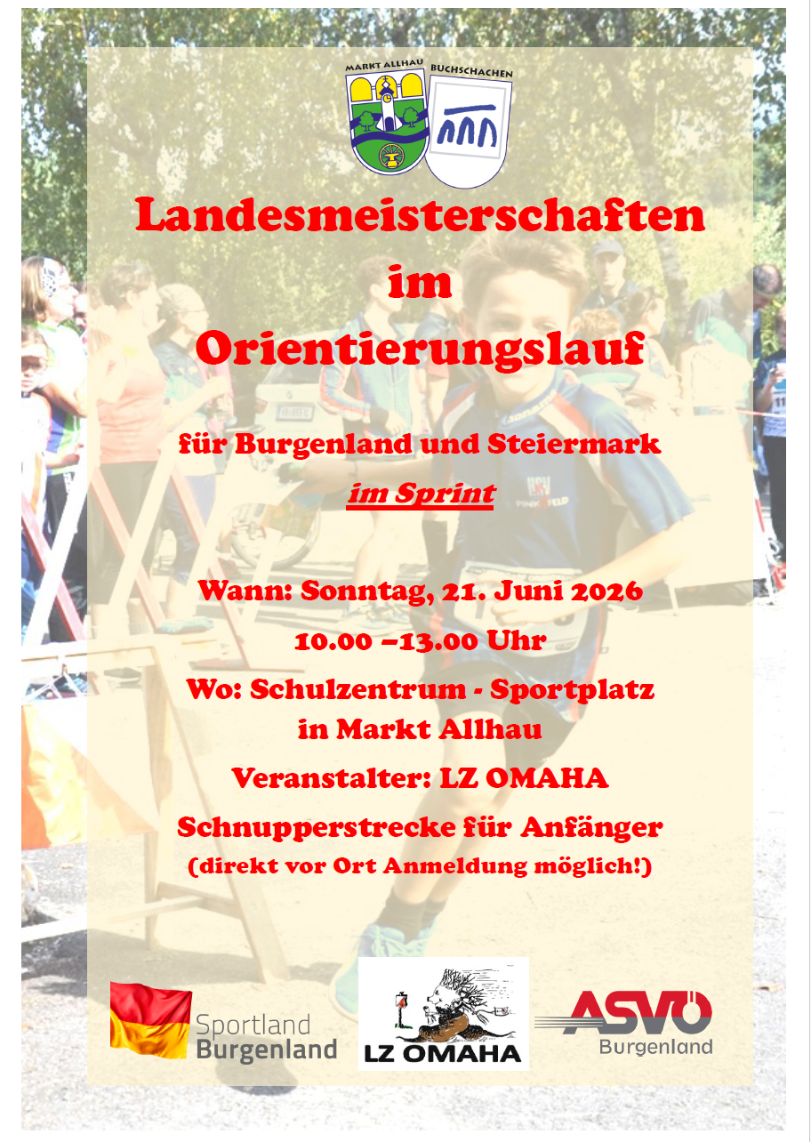Ein Flugblatt bewirbt ein Sprint-Event namens Landesmeisterschaften im Orientierungslauf. Die Veranstaltung ist für Burgenland und Steiermark. Sie findet am Sonntag, 21. Juni 2026, von 10:00 bis 13:00 Uhr statt. Sie ist am Schulzentrum Sportplatz in Markt Allhau. Der Veranstalter ist LZ OMAHA.