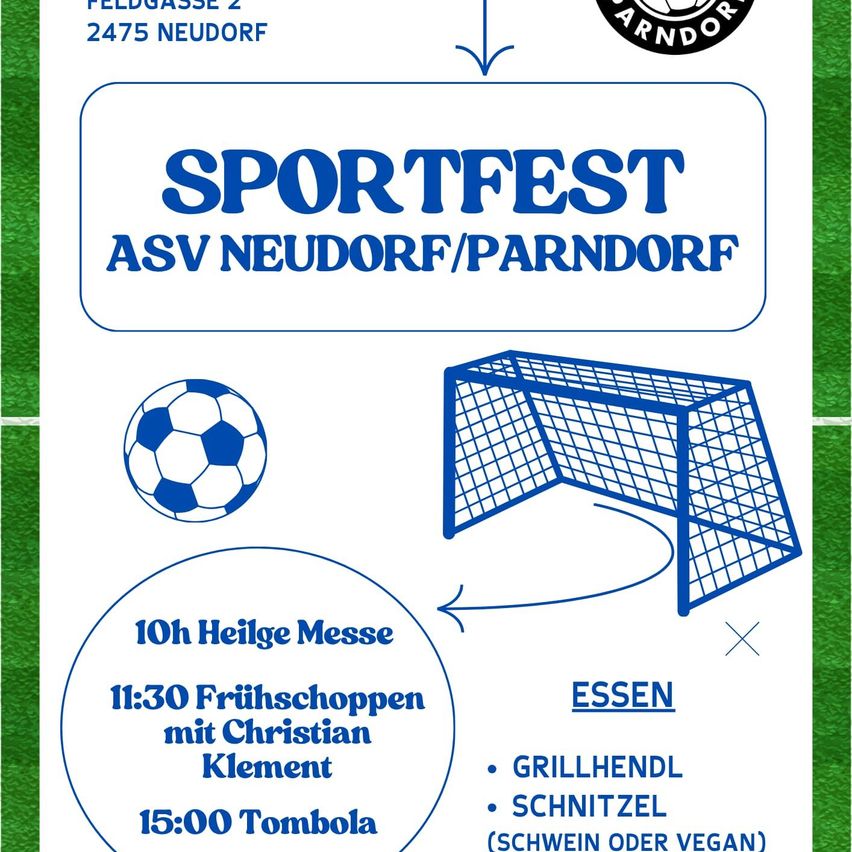Plakat für das Sportfest des ASV Neudorf/Parndorf mit einem Fußball und Tor, Veranstaltungsdetails umfassen eine heilige Messe um 10:00, Frühstück mit Christian Klement um 11:30 und eine Tombola um 15:00, mit Essensoptionen wie gegrilltes Hähnchen und Würstchen.