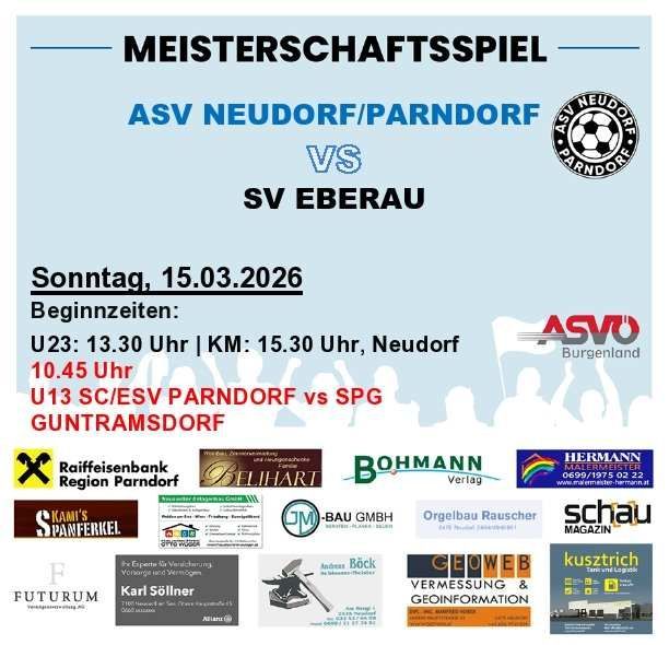 Plakat für ein Fußballspiel zwischen ASV Neudorf/Parndorf und SV Eberau am 15.03.2026. Beinhaltet Spielzeiten, Teams und Sponsoren.