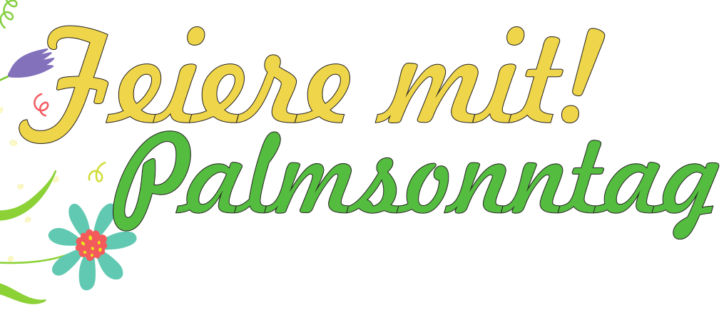 Ein Bild mit gelbem Text Feiere mit! und grünem Text Palmsonntag darunter, mit einer Blume in der linken unteren Ecke.