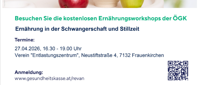 Eine Anzeige der Oesterreichische Gesundheitskasse (Österreichische Gesundheitsversicherung) zeigt ein Baby, das in einem Hochstuhl isst. Es weist auf kostenlose Ernährungsworkshops für schwangere Frauen und stillende Mütter hin. Die Veranstaltung findet am 27.04.2026 von 16:30 bis 19:00 Uhr im Entspannungszentrum, Neustiftstrasse 4, 7132 Frauenkirchen statt.