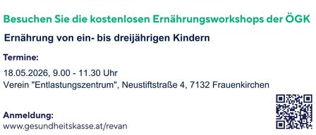 Eine Werbung für kostenlose Ernährungsworkshops der ÖGK für Kinder von ein bis drei Jahren. Der Termin ist der 18.05.2026. Ort: Entspannungszentrum, Neustiftstraße 4, 7132 Frauenkirchen.