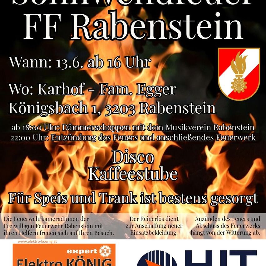 FF Rabenstein Veranstaltungsposter. Ab 16:00 am 13. Juni. Ort: Karhof Fam. Egger, Königsbach 1, 3203 Rabenstein. 18:00: Dämmerungsschoppen mit dem Musikverein Rabenstein. 22:00: Feuerzündung und Feuerwerk. Essen und Trinken vorhanden.
