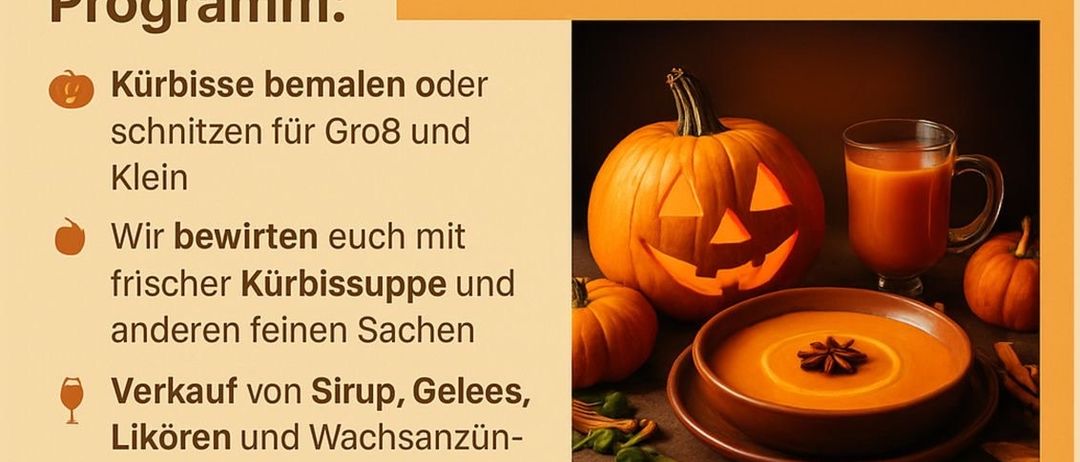 Eine Werbung für eine Veranstaltung am 24. Oktober 2025, die Kürbisse, eine geschnitzte Kürbisschüssel und einen Kürbissaft zeigt. Aktivitäten umfassen Kürbisschnitzen für Klasse 8 und Jüngere, Kürbissuppe und Verkauf von Sirup, Likören und Wachskerzen. Der Abend endet mit einem gemütlichen Beisammensein am Feuer.