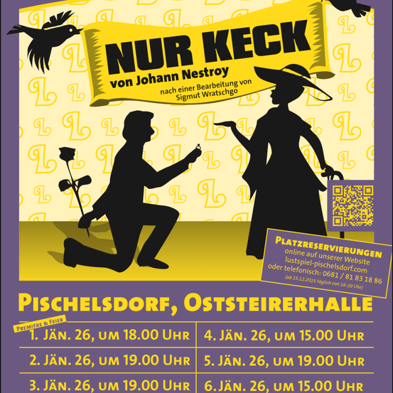 Ein Plakat für das Stück Nur KECK von Johann Nestroy. Das Plakat zeigt Silhouetten eines Mannes, der heiratet und einer Frau. Es enthält Termine und Zeiten für Aufführungen in Pischelsdorf, Osteierhalle.