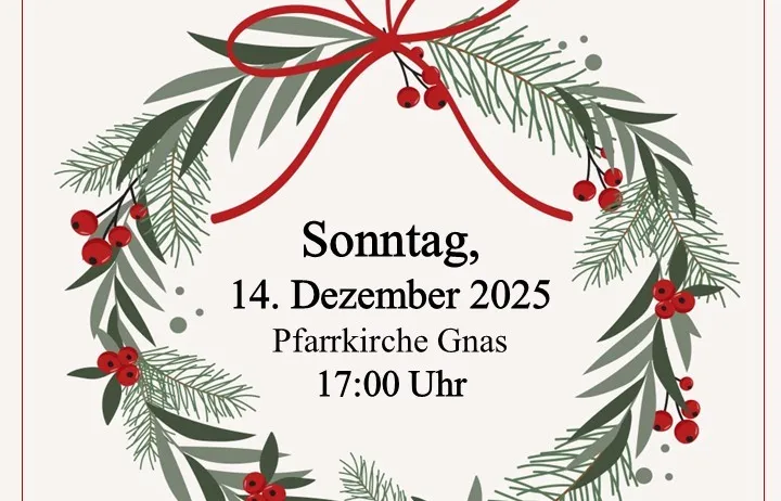 Ein Plakat für ein Weihnachtskonzert des Gesang Vereins und des Chors der Volksschule. Das Datum ist der 14. Dezember 2025 um 17:00 Uhr in der Pfarrkirche Gnas. Das Design beinhaltet einen Kranz mit roten Beeren.
