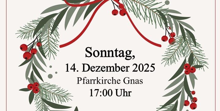 Ein Plakat für ein Weihnachtskonzert des Gesang Vereins und des Chors der Volksschule. Das Datum ist der 14. Dezember 2025 um 17:00 Uhr in der Pfarrkirche Gnas. Das Design beinhaltet einen Kranz mit roten Beeren.
