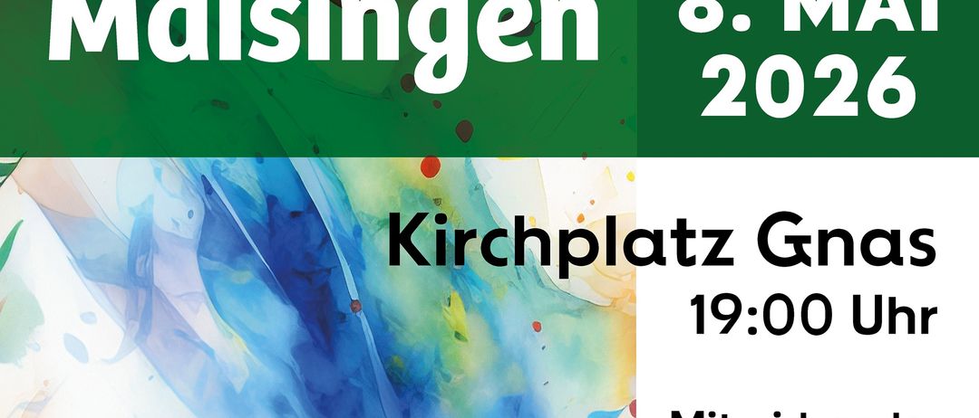 Ein Einladungsposter für einen Chorkonzert in Maisingen am 8. Mai 2026, mit verschiedenen Chören, darunter Volksschule, Mittelschule und Singkreis Baungarten, und Singkreis Raning.