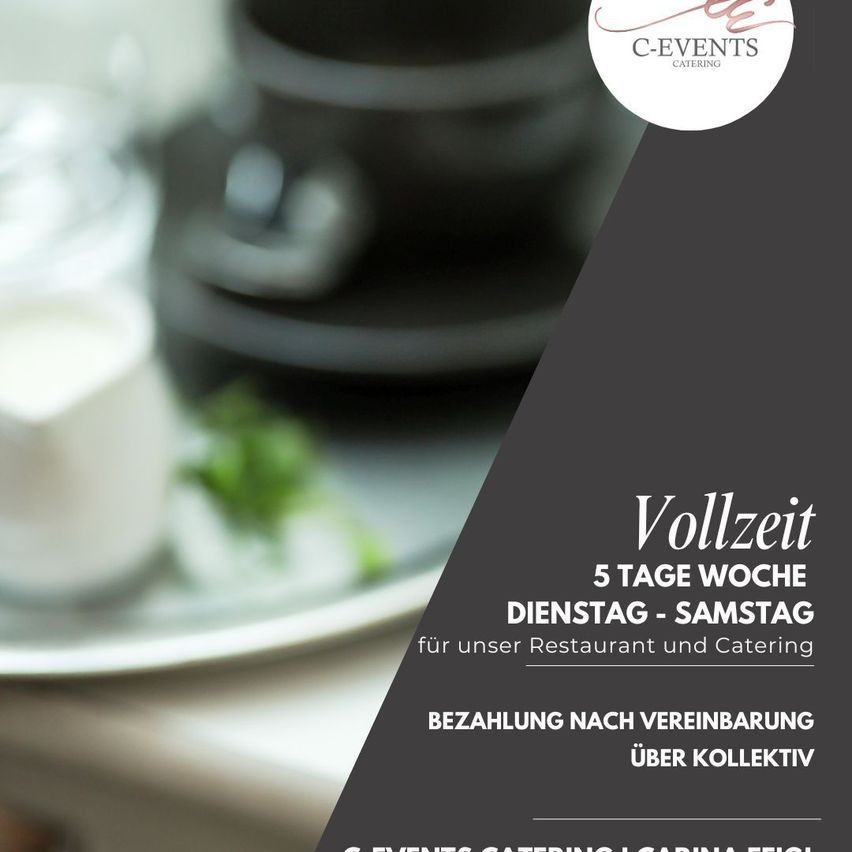 Ein verschwommenes Bild von einem Teller und einer Tasse mit 'C-EVENTS CATERING' in einem weißen Kreis. 'Vollzeit 5 TAGE WOCHE DIENSTAG - SAMSTAG' ist geschrieben. 'BEZAHLUNG NACH VEREINBARUNG UBER KOLLEKTIV' wird erwähnt.