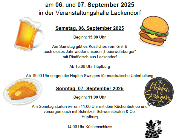Einladung zum Feuerwehrfest Lackendorf am 06. und 07. September 2025. Samstag, 06. September 2025 beginnt um 15:00 Uhr. Grillen ab 15:00 Uhr mit musikalischer Unterhaltung ab 19:00 Uhr. Sonntag, 07. September 2025 beginnt um 11:00 Uhr mit Küchenbetrieb und endet um 14:00 Uhr. Die Mitglieder freuen sich auf Ihren Besuch. Wir bitten um Spenden.