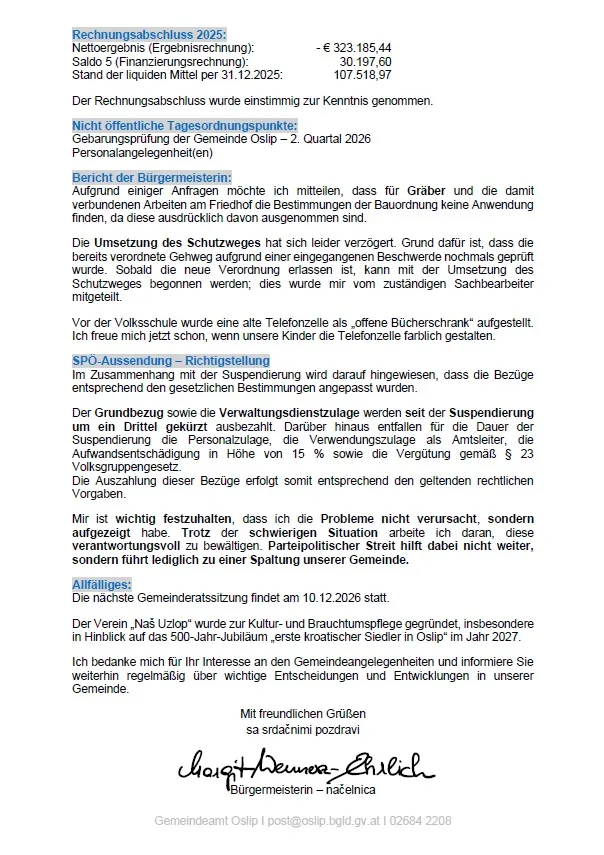 Das Dokument enthält Finanzinformationen für die Gemeinde Osilip, einschließlich des Stands der liquiden Mittel per 31.12.2025, und einen Bericht des Bürgermeisters über die Aussetzung bestimmter Dienstleistungen. Der Bürgermeister spricht die Verzögerung bei der Umsiedlung eines Schutzwegs und die Aufstellung eines alten Telefons als offener Bücherschrank an der Schule an. Das Dokument erwähnt auch die Aussetzung bestimmter Gebühren und Kosten im Zusammenhang mit der Aussetzung. Der Bürgermeister betont die Wichtigkeit, die Probleme anzugehen, ohne die Gemeinde zu spalten. Die nächste Gemeinderatssitzung ist für den 10.12.2026 angesetzt.