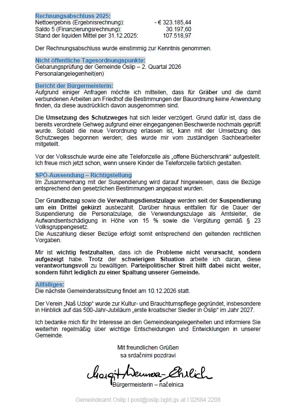 Das Dokument enthält Finanzinformationen für die Gemeinde Osilip, einschließlich des Stands der liquiden Mittel per 31.12.2025, und einen Bericht des Bürgermeisters über die Aussetzung bestimmter Dienstleistungen. Der Bürgermeister spricht die Verzögerung bei der Umsiedlung eines Schutzwegs und die Aufstellung eines alten Telefons als offener Bücherschrank an der Schule an. Das Dokument erwähnt auch die Aussetzung bestimmter Gebühren und Kosten im Zusammenhang mit der Aussetzung. Der Bürgermeister betont die Wichtigkeit, die Probleme anzugehen, ohne die Gemeinde zu spalten. Die nächste Gemeinderatssitzung ist für den 10.12.2026 angesetzt.