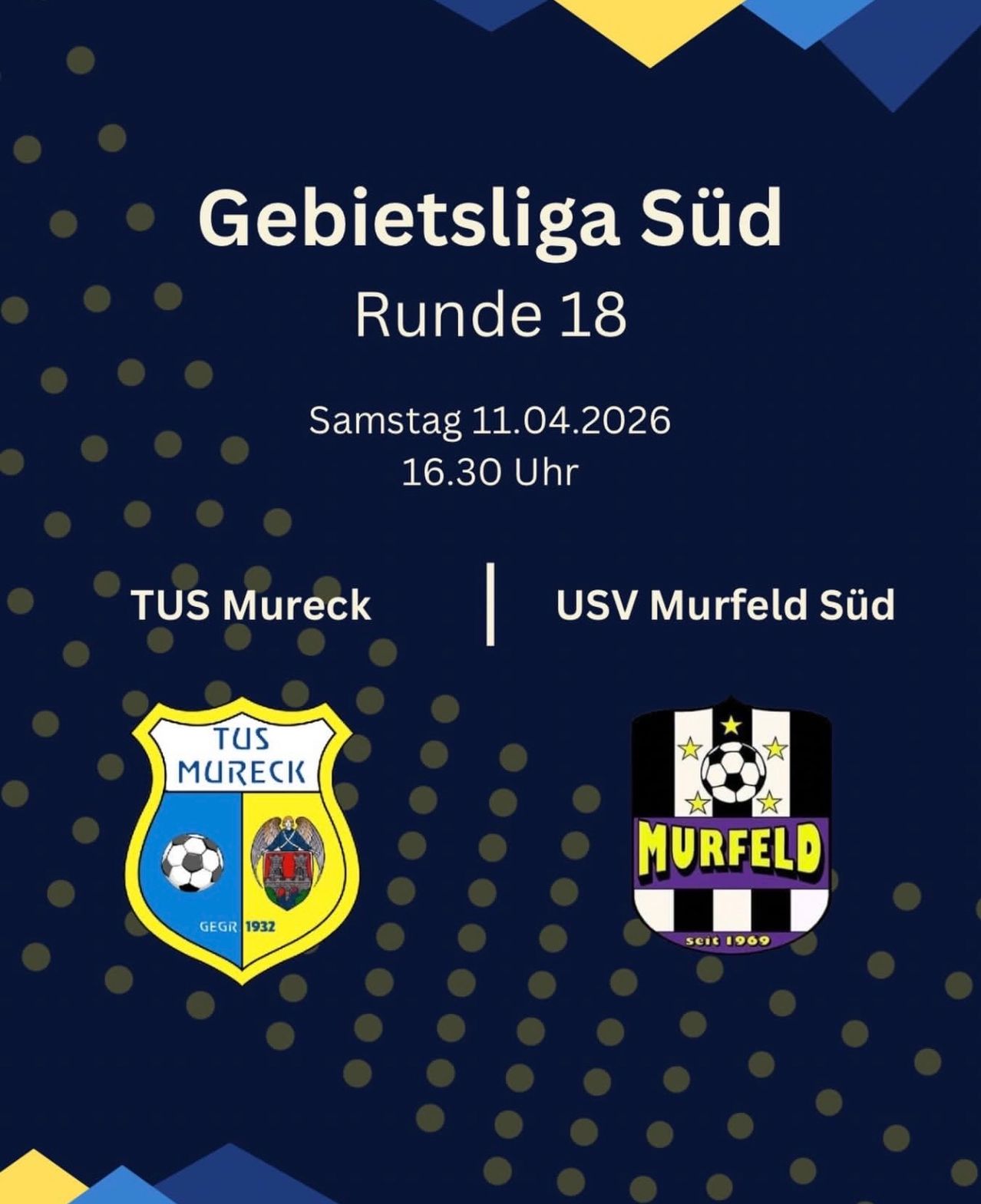 The image displays a sports event schedule for Runde 18 of the Gebietsliga Süd. The match is between TUS Mureck and USV Murfeld Süd, set for Saturday, April 11, 2026, at 16:30. Both teams' logos are shown, with TUS Mureck's emblem featuring a soccer ball and a crest.