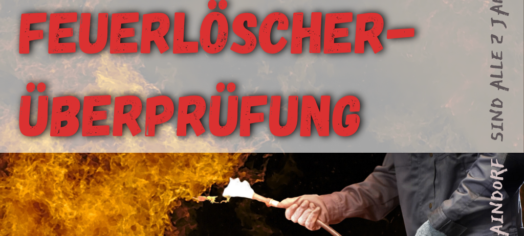 Ein Bild eines Feuerwehrmanns, der einen Feuerlöscher überprüft, mit Feuer im Hintergrund, Text auf Deutsch für die Überprüfung der Feuerlöscher in Kaindorf.