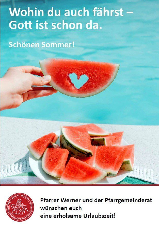 A person holds a heart-shaped slice of watermelon above a pool. A plate of watermelon slices sits on a table by the pool. Text reads 'Gott ist schon da.' and 'Schonern Sommer!'.