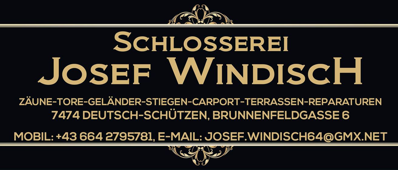 Ein schwarzes Schild mit goldenem Text zeigt 'SCHLOSSER REI EF WINDI'. Darunter steht 'UNTER-STIEGEN-CARPORT-TERRASS-SCHUTZEN, BRUNNENFESCH-SCHUTZEN, BRUNNENFEHLER, 795781, E-MAIL: JOSEF.WINDI'. Dekorative goldene Ränder befinden sich oben und unten.
