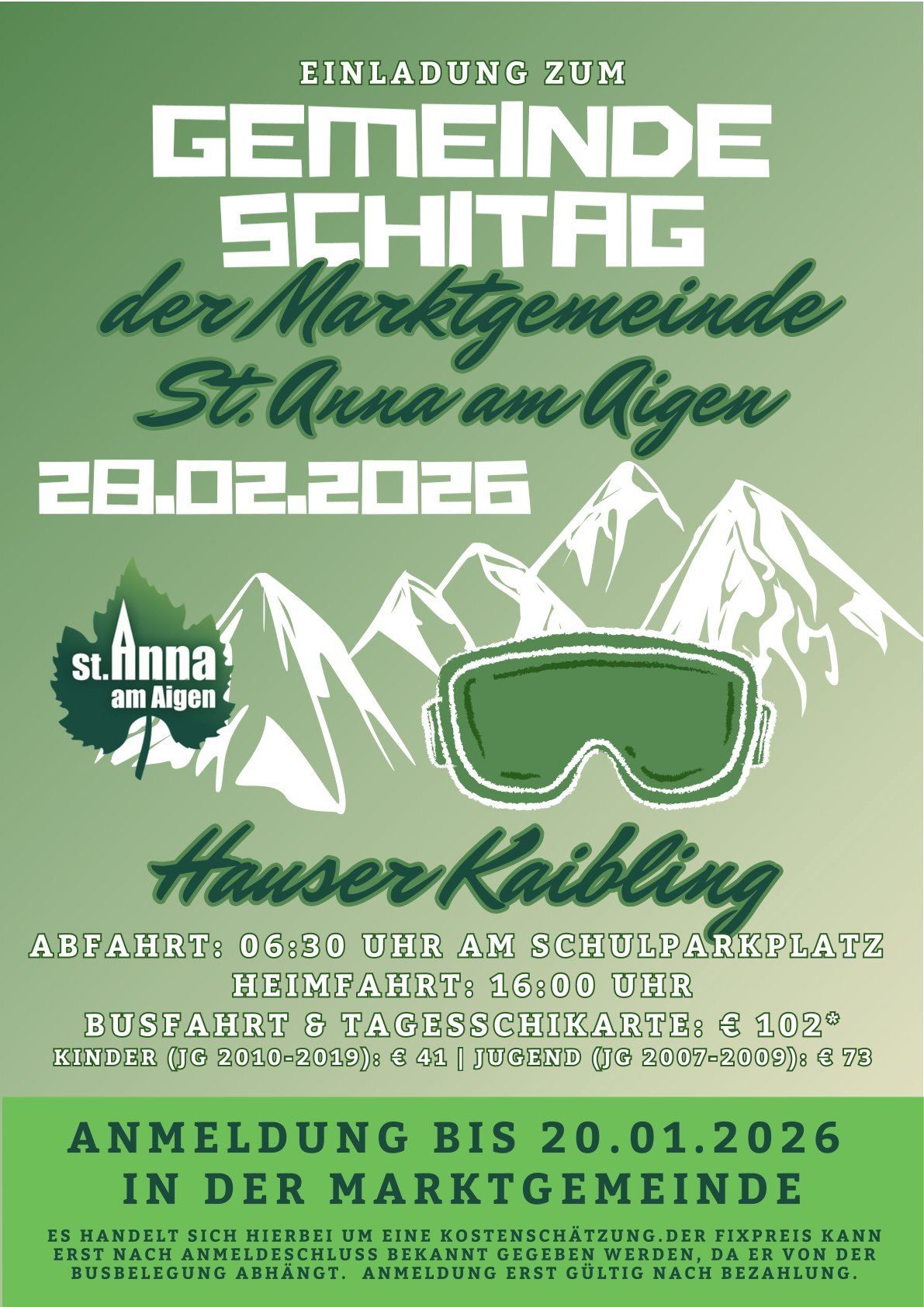 Grünes Plakat mit Bergen und Schutzbrillen. Es steht 'Skitag' von der Marktgemeinde St. Anna am Aigen. Datum: 28.02.2026. Abfahrt: 06:30 am Schulparkplatz. Rückkehr: 16:00. Busfahrt & Tagesskikarte: 102€. Kinder: 41€. Jugend: 73€.