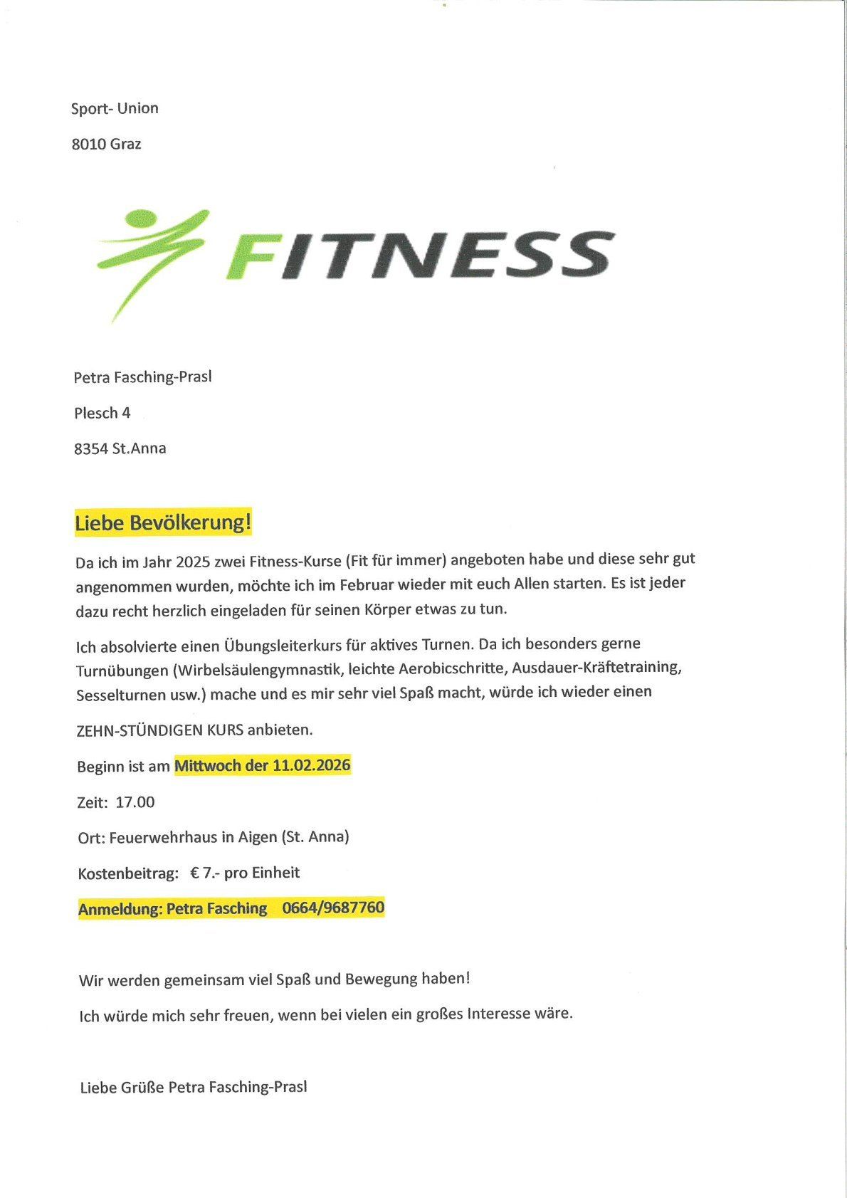 Petra Fasching-Prasl, Plesch 4, 8354 St. Anna, lädt alle zu einem Fitnesskurs ein, der am 11.02.2026 beginnt. Der Kurs ist für alle und kostenlos. Anmeldung erforderlich. Ort: Feuerwehrhaus in Aigen (St. Anna). Kosten: 7 Euro pro Einheit. Kontakt: Petra Fasching 0664/9687760.