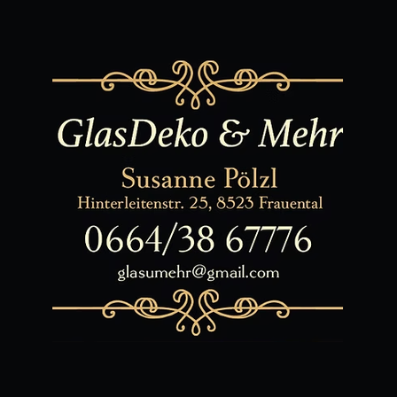Schwarze Visitenkarte mit goldenen Akzenten. 'GlasDeko & Mehr' oben. Name 'Susanne Polzl' darunter. Adresse: Hinterleitenstr. 25, 8523 Frauental. Kontakt: 0664/38 67776. E-Mail: glasumehr@gmail.com.