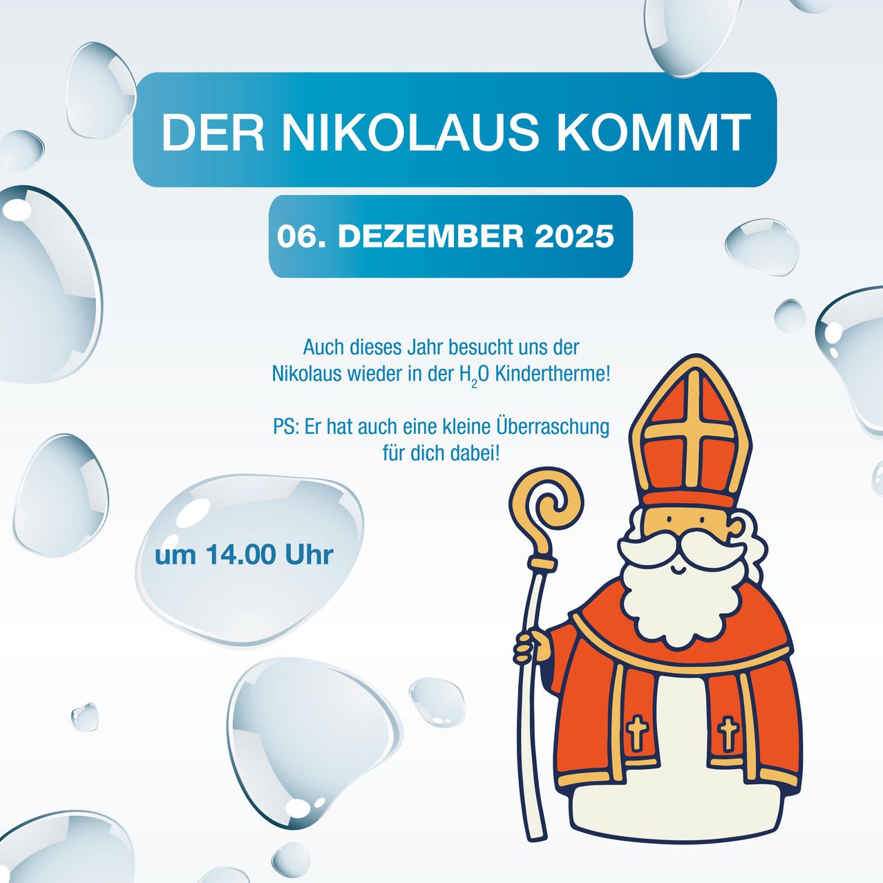 Poster, das ankündigt, dass Nikolaus am 6. Dezember 2025 um 14:00 Uhr in der H2O Kindertherme zu Besuch kommt. Das Poster zeigt eine Illustration von Nikolaus mit einem Stab. Wassertropfen sind um den Text herum verstreut.